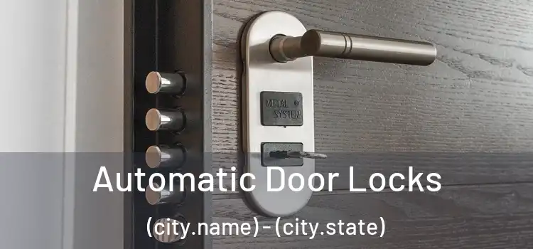  Automatic Door Locks (city.name) - (city.state)